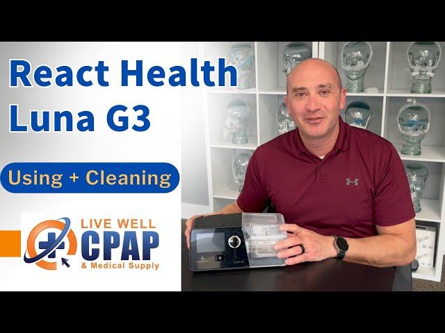 How to use and clean the React Health Luna G3 CPAP