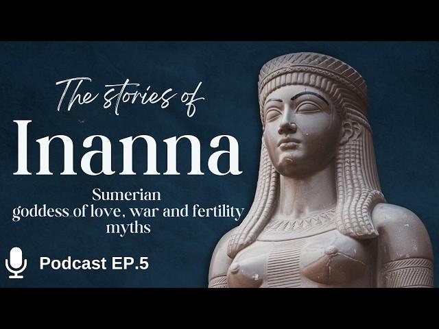 The Tales of Inanna: Sumerian Goddess of Love, War, and Fertility Myths