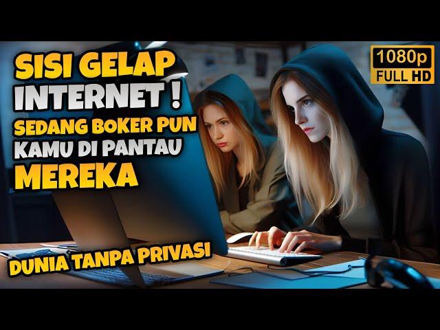 Sisi Gelap Internet, Ketika Dunia Tanpa Privasi  Alur Film