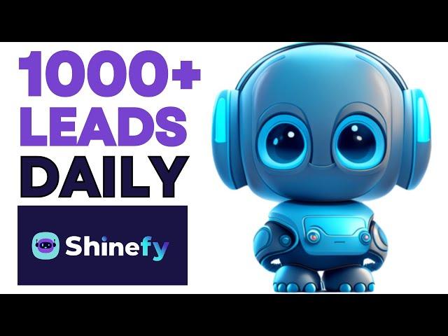 EASIEST Way to Get 1,000 Leads Per Day With AI / Shinefy (Even if You're a Beginner Part 2)