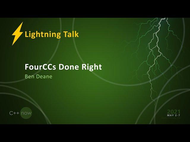 FourCCs Done Right - Ben Deane [CppNow 2021]