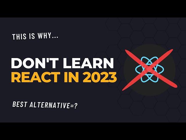 Don't Learn React In 2023! (The Ultimate Guide)