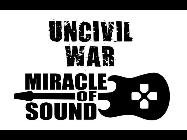 UNCIVIL WAR THEME SONG by Miracle Of Sound