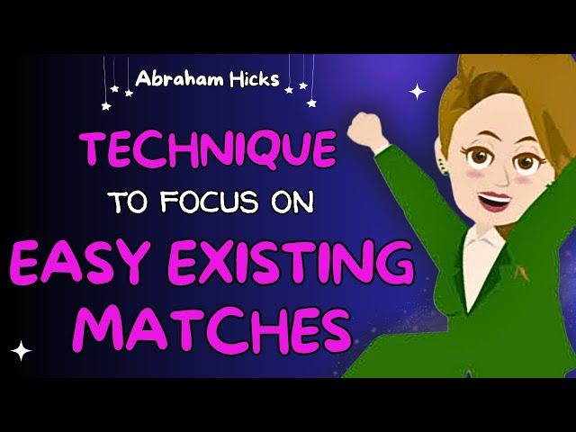 New Workshop 2024  Technique to Help You to Focus on Easy Existing Matches Abraham Hicks