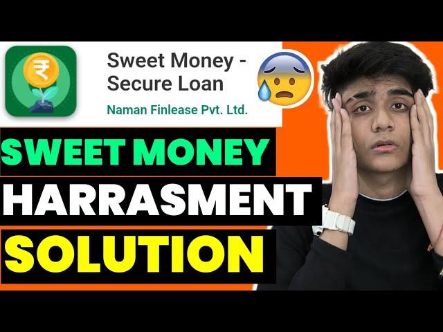 Sweet Money Loan App Harassment  Solution |Sweet Money Loan App Real Or Fake| #instantloanapp