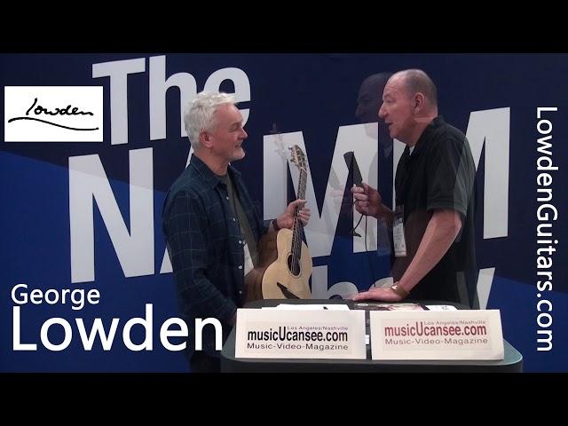 George Lowden  #NAMMShow Interview - musicUcansee.com