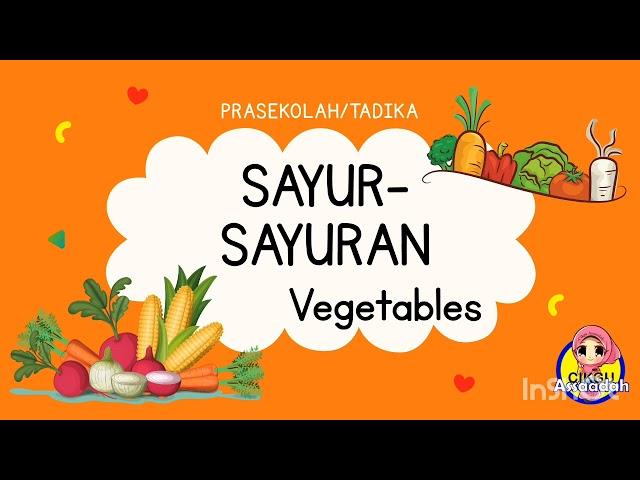 TEMA SAYUR-SAYURAN | PRASEKOLAH | VEGETABLES