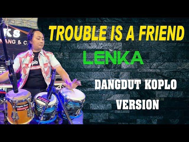 Lenka-TROUBLE IS A FRIEND dangdut koplo version