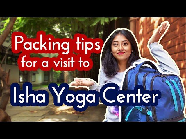 How to Pack Your Bag for a Short Visit or Long Stay to Isha Yoga Center | Ashram