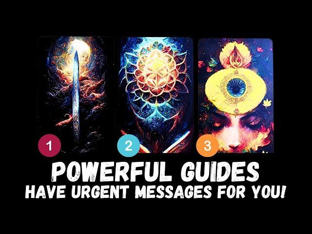 Powerful Guides Have Urgent Messages For You!  tarot reading