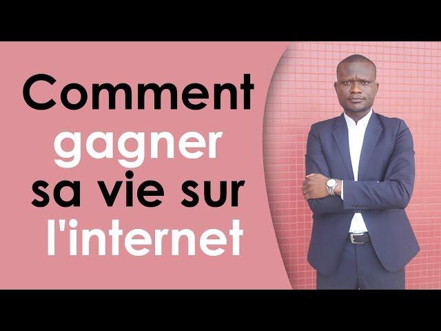 Comment gagner sa vie sur l'internet