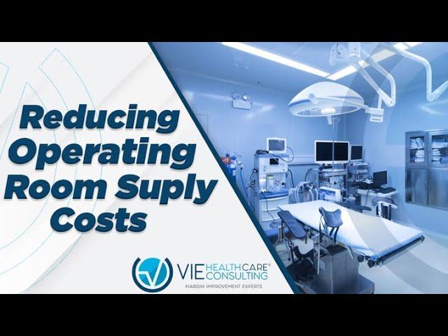 Reducing Operating Room Supply Costs | Increase Services Line Profitability -  Healthcare Consulting