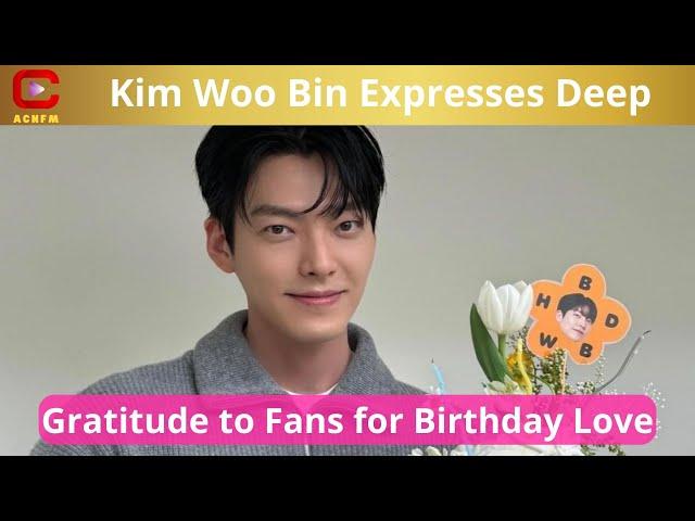 Kim Woo Bin Expresses Deep Gratitude to Fans for Birthday Love - ACNFM News