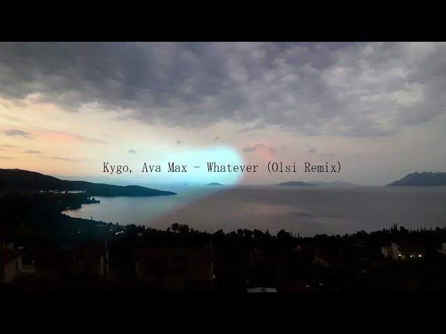 Kygo, Ava Max - Whatever (Olsi Remix)