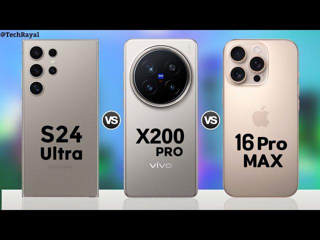 Samsung Galaxy S24 Ultra vs Vivo X200 Pro vs iPhone 16 Pro Max || Full Comparison