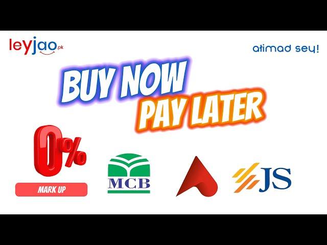 Leyjao Buy Now Pay Later | Easy Monthly Instalments | Zero % Markup