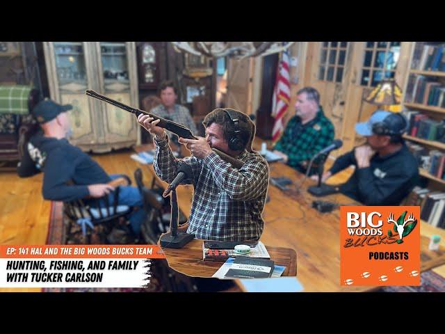 Big Woods Bucks Podcast Ep. 141: Hunting, Fishing, and Family with Tucker Carlson