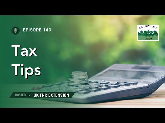 Tax Tips for Woodland Owners - From the Woods Today - Episode 140