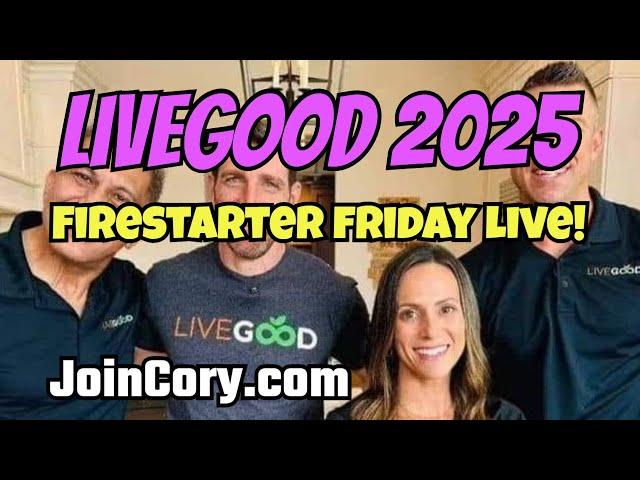 LIVEGOOD 2025: Firestarter Friday Meeting, Exciting Updates!