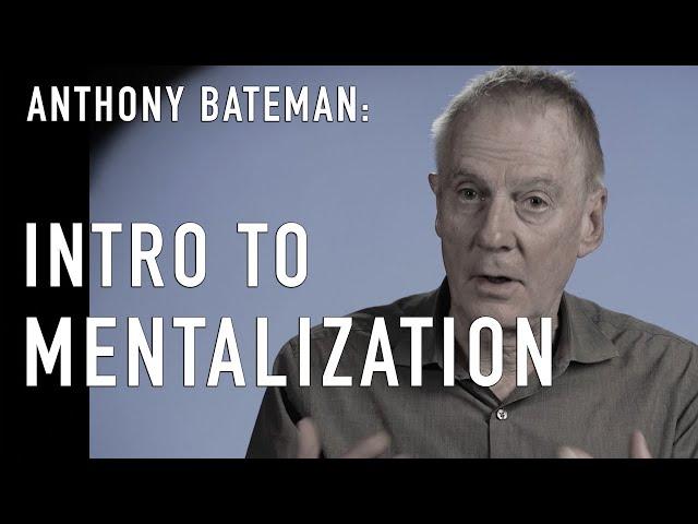 Intro to Mentalization & ANTHONY BATEMAN (Co-Creator of MBT)