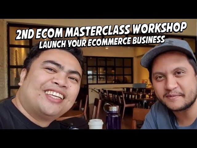 2nd Ecom Masterclass Workshop  - Launch your Ecommerce Business