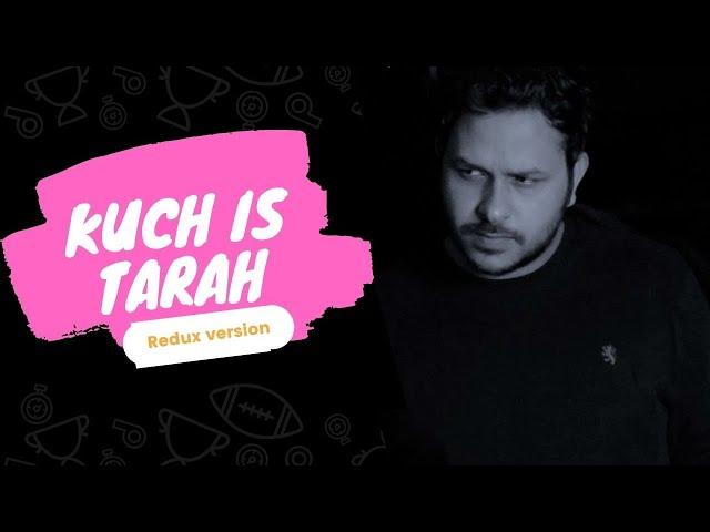 Kuch is tarah (Redux) | Rohit dubey | Atif aslam | cover