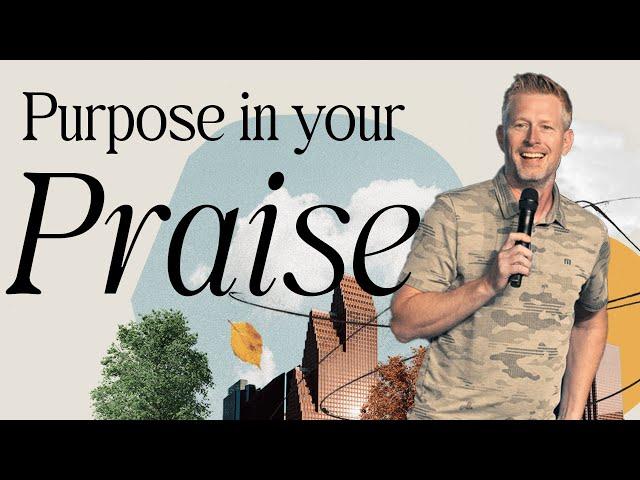 Purpose In Your Praise | Pastor Welby Pierce