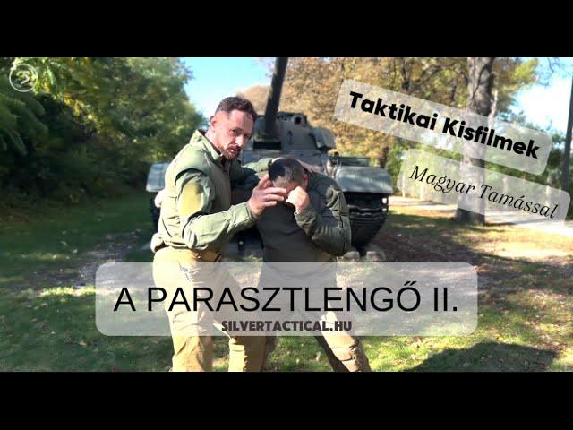 "A PARASZTLENGŐ II." - Taktikai Kisfilmek Magyar Tamással