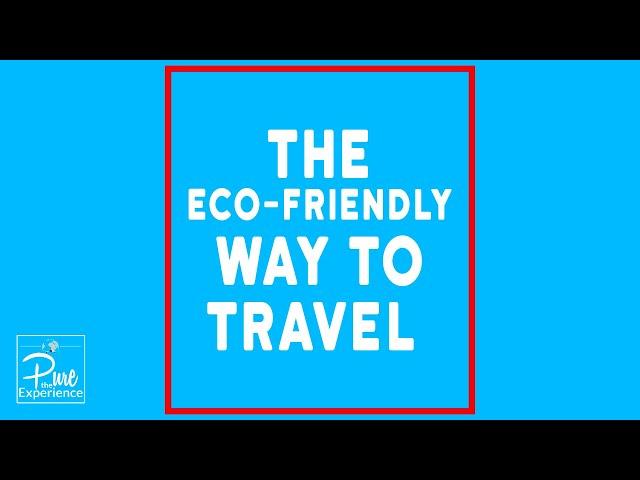 ️ The Eco-Friendly Way To Travel While Saving The Planet