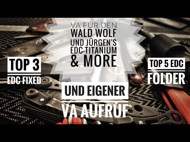 VA für Jürgen's EDC-Titanium & more und Wald Wolf Outdoor - Top EDC Fixed & Folder