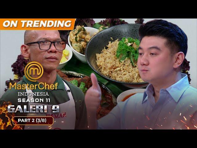 GOOD JOB! Hidangan Pak Usman Tidak Ada Lawan | Galeri 9 Part 2 (3/8) | MASTERCHEF INDONESIA