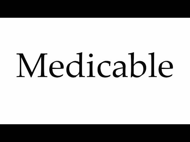 How to Pronounce Medicable