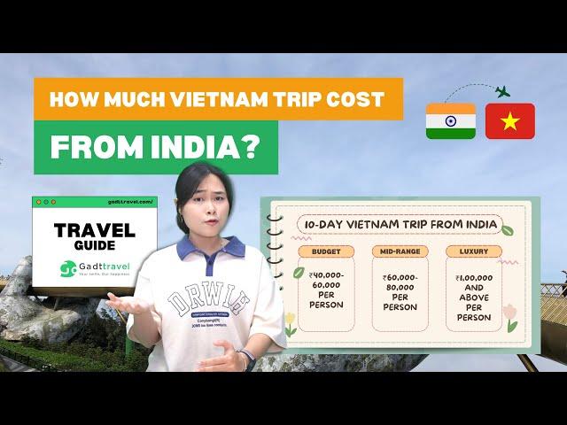 How much Vietnam trip cost from India? | Travel Guide | Gadt Travel