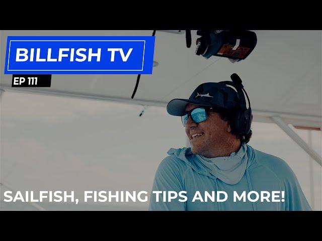 Sailfish, Fishing Tips & Tackle Tips I Billfish TV EP 111