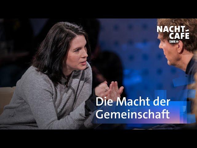 Die Macht der Gemeinschaft | SWR Nachtcafé