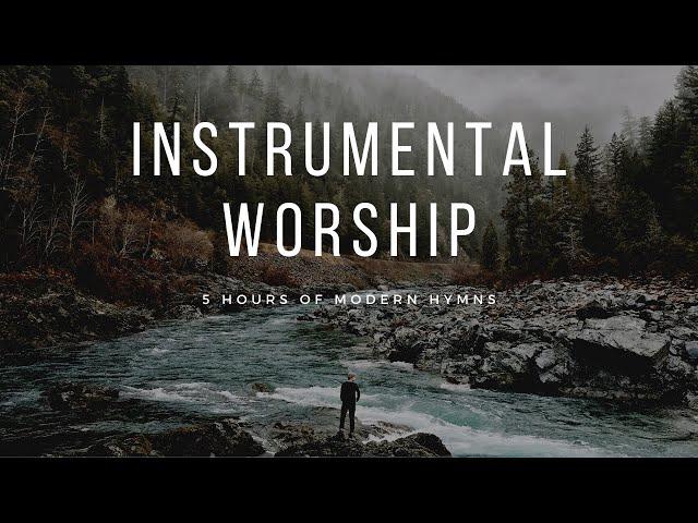 Modern Hymns - Instrumental Worship - 5 HOURS - Hillsong, Jesus Culture, Matt Redman, Chris Tomlin.