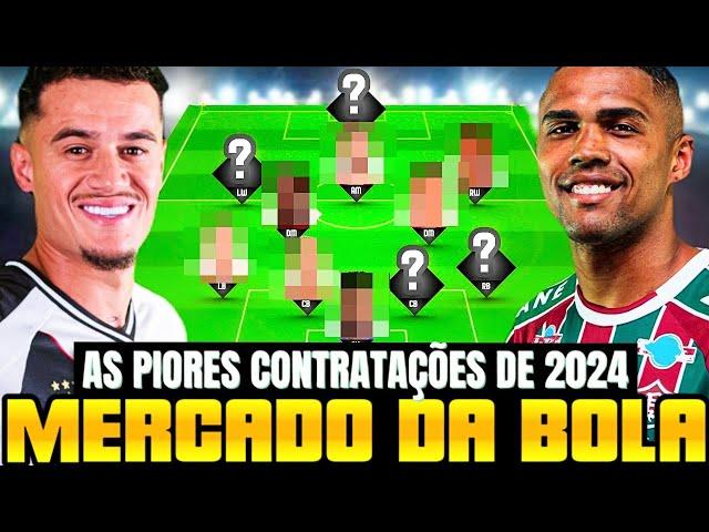 MERCADO DA BOLA | AS 15 PIORES CONTRATAÇÕES 2024