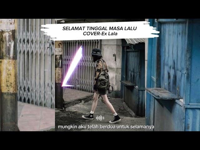 SELAMAT TINGGAL MASA LALU||COVER EX-Lala||lyrics video||