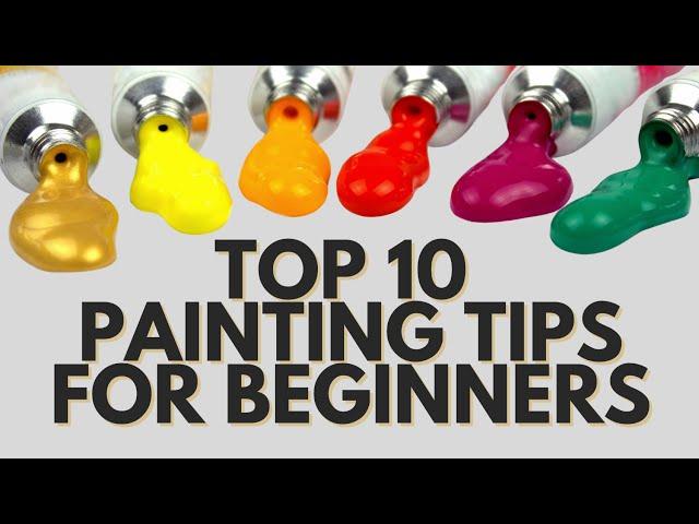 TOP 10 ACRYLIC PAINTING TIPS FOR BEGINNERS!