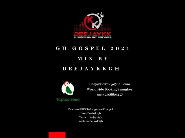 GH GOSPEL 2021 PRAISES MIX BY DEEJAYKKGH SPONSORED BY TAPTAP SEND