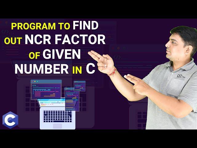 C Program to Find Out NCR Factor of Given Number | C Programming Tutorial