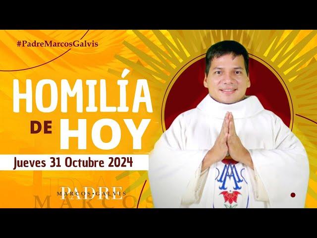 HOMILÍA DE HOY: Jueves 31 Octubre 2024 con el Padre Marcos Galvis