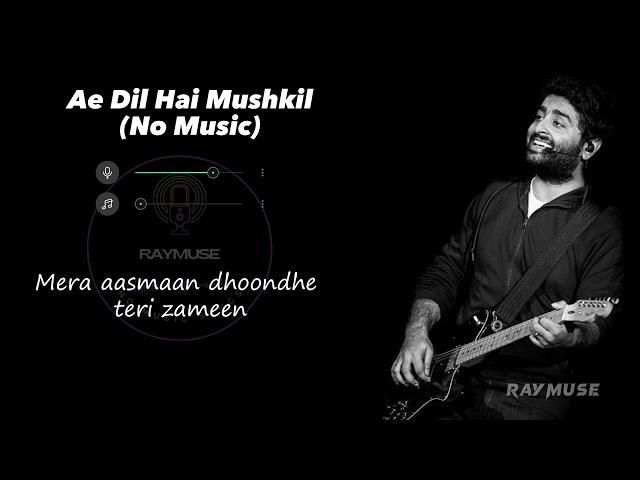 Ae Dil Hai Mushkil (Without Music Vocals Only) | Arijit Singh Lyrics | Raymuse