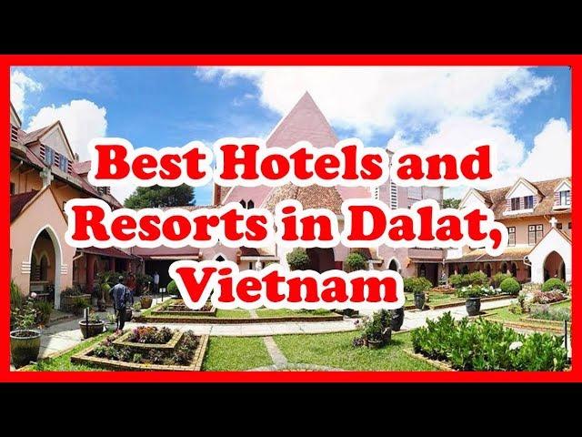 5 Best Hotels and Resorts in Dalat, Vietnam | Asia | Love Is Vacation