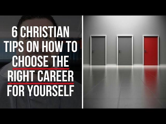 Christian Advice on How to Choose a Career (6 Tips)