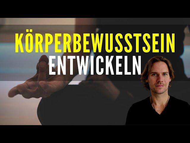 Körperbewusstsein entwickeln - Total entspannen durch bewusstes SEIN im Körper