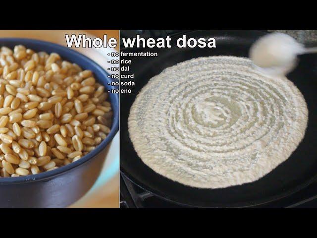 Whole Wheat Dosa Recipe | 2 Ingredients-No Fermentation Wheat Dosa Without Dal and Rice | Wheat Dosa