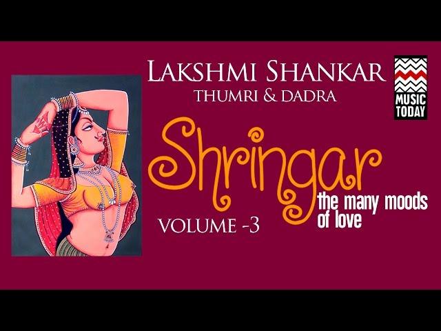 Shringar - Lakshmi Shankar | Volume 3 | Audio Jukebox | Thumri | Vocal | Music Today