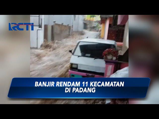 Banjir Kepung 11 Kecamatan di Kota Padang, Sumatra Barat - SIS 08/03