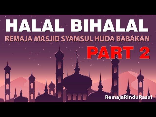 Halal Bihalal Remaja Masjid Syamsul Huda Babakan 1439 H/2018 RemajaRinduRasul Part2